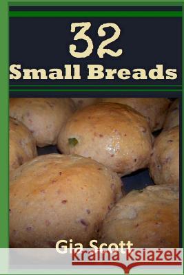 32 Small Breads Gia Scott 9781493741403 Createspace - książka