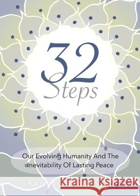 32 Steps: Our Evolving Humanity And The Inevitability Of Lasting Peace Kathryn Collee 9781735694337 Trend Factor Press - książka
