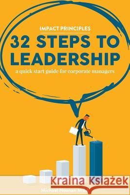 32 Steps To Leadership: a quick start guide for corporate managers Noonan Mba, Michael 9781530065295 Createspace Independent Publishing Platform - książka