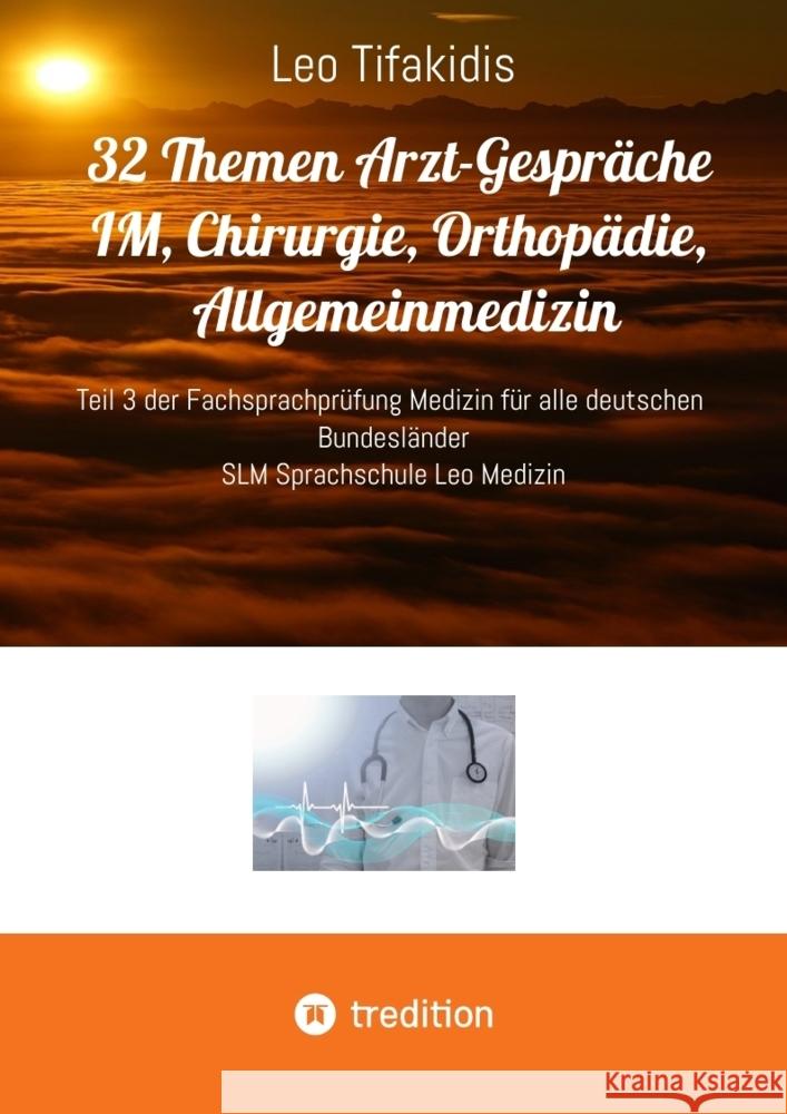 32 Themen Arzt Gespräche IM, Chirurgie, Orthopädie, Allgemeinmedizin Tifakidis, Leo 9783384498984 tredition - książka