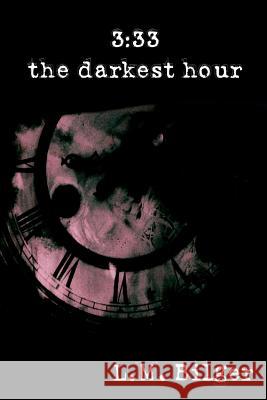 3:33: The Darkest Hour L Bilger 9781435760363 Lulu.com - książka