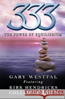 333: The Power of Equilibrium Gary Westfal Kirk Hendricks Colleen Riddle 9780999222096 3thirty3, LLC - książka