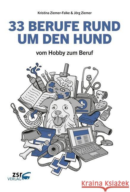 33 Berufe rund um den Hund : vom Hobby zum Beruf Ziemer-Falke, Kristina; Ziemer, Jörg 9783942295185 zsr verlag - książka