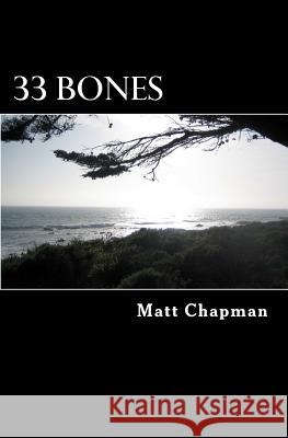 33 Bones Matt Chapman 9781466311183 Createspace - książka