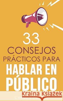 33 consejos prácticos para HABLAR EN PÚBLICO Corral, Carmen 9781511790222 Createspace Independent Publishing Platform - książka