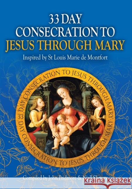33 Day Consecration to Jesus through Mary: Inspired by St Louis Marie de Montfort John Pridmore Niall Slattery  9781784690328 Catholic Truth Society - książka