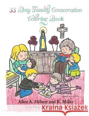 33 Day Family Consecration Coloring Book Allen a. Hebert R. Miller 9780996598026 Broussard Press - książka