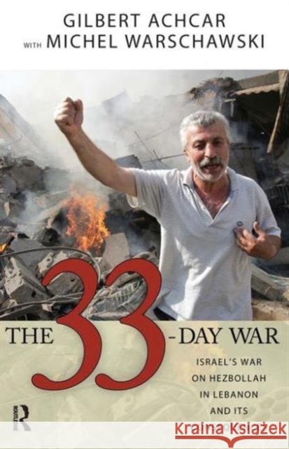 33 Day War: Israel's War on Hezbollah in Lebanon and Its Consequences Gilbert Achcar Michel Warschawski 9781594514098 Paradigm Publishers - książka