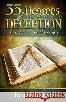 33 Degrees of Deception: An Expose of Freemasonry Tom McKenney 9780882704388 Bridge-Logos Foundation - książka