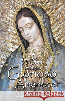 33 Dias Hacia Un Glorioso Amanecer Fr Michael Gaitley 9781596142664 Marian Press - książka