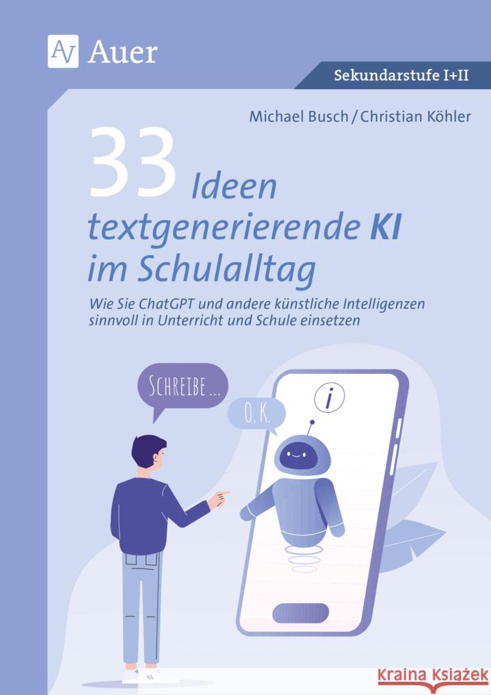 33 Ideen textgenerierende KI im Schulalltag Busch, Michael, Köhler, Christian 9783403088929 Auer Verlag in der AAP Lehrerwelt GmbH - książka