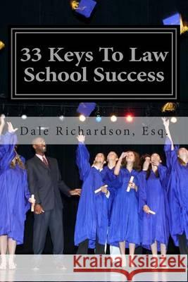 33 Keys To Law School Success: How To Excel In And After Law School Richardson Esq, Dale 9780615916712 Dale Richardson, Esq. - książka