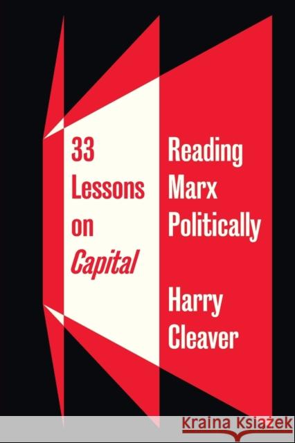 33 Lessons on Capital: Reading Marx Politically Harry Cleaver 9780745339979 Pluto Press (UK) - książka