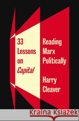 33 Lessons on Capital: Reading Marx Politically Harry Cleaver 9780745339986 Pluto Press (UK) - książka