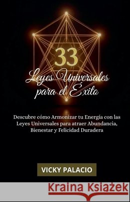 33 Leyes Universales Para El Éxito Palacio, Vicky 9798231955862 Vicky Palacio - książka
