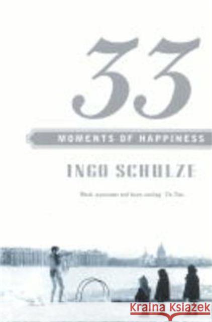 33 Moments of Happiness Ingo Schulze, John E. Woods 9781447250807 Pan Macmillan - książka