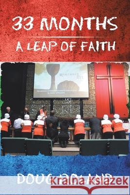 33 Months: A Leap of Faith Doug Roland 9781664123014 Xlibris Us - książka