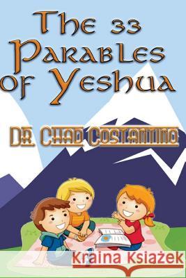 33 Parables of Yeshua Dr Chad Costantino Gavriela Powers 9781546411314 Createspace Independent Publishing Platform - książka