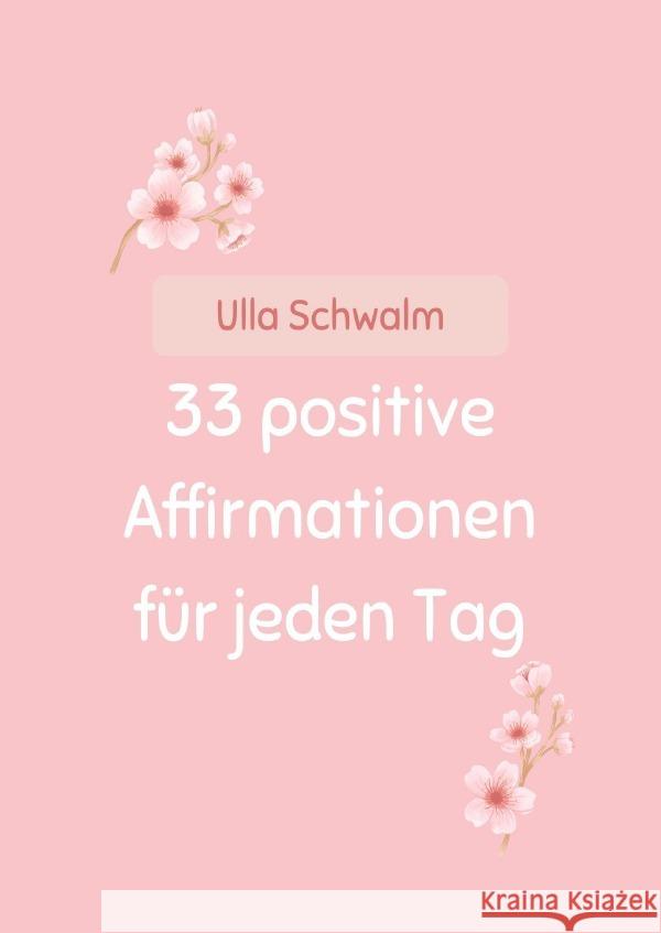 33 positive Affirmationen für jeden Tag Schwalm, Ulla 9783759874368 epubli - książka