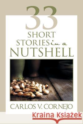 33 Short Stories in a NutShell Cornejo, Carlos V. 9781496973245 Authorhouse - książka