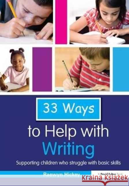 33 Ways to Help with Writing: Supporting Children Who Struggle with Basic Skills Raewyn Hickey 9781138148321 Routledge - książka