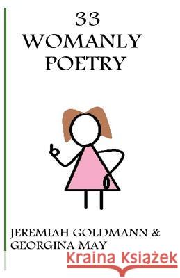 33 Womanly Poetry Jeremiah Goldmann Georgina May 9781537134338 Createspace Independent Publishing Platform - książka
