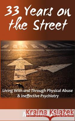 33 Years on the Street: Living With and Through Physical Abuse and Ineffectual Psychology Friedell, Marshall 9781475048193 Createspace - książka