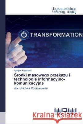 Środki masowego przekazu i technologie informacyjno-komunikacyjne Aprajita Srivastava 9786200818317 Wydawnictwo Bezkresy Wiedzy - książka