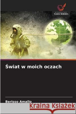 Świat w moich oczach Berisso Amallo 9786209219825 Wydawnictwo Nasza Wiedza - książka