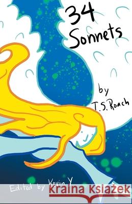 34 Sonnets T. S. Roach Kevin Y Sarah Lyn Rogers 9780578960210 Soot Sprite Books - książka