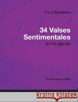 34 Valses Sentimentales - D.779 (Op.50) - For Solo Piano (1825) Franz Schubert 9781447475019 Blakiston Press - książka