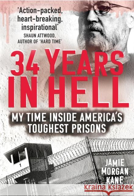 34 Years in Hell: My Time Inside America's Toughest Prisons Jamie Morgan Kane 9781912624560 Mirror Books - książka