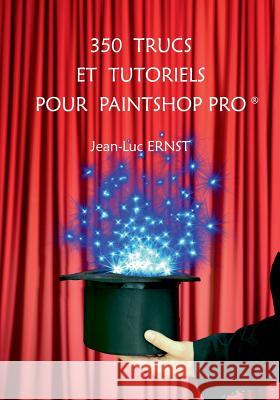 350 Trucs Et Tutoriels Pour Paintshop Pro Jean-Luc Ernst 9781795824859 Independently Published - książka