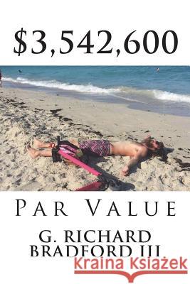 $3,542,600: Par Value G. Richard Bradfor 9781721191024 Createspace Independent Publishing Platform - książka
