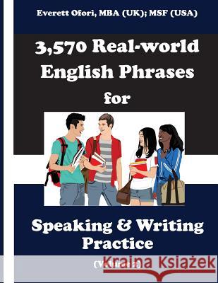 3,570 Real-world English Phrases for Speaking and Writing Practice, Volume 2 Ofori, Everett 9781894221139 Everett Ofori, Inc. - książka