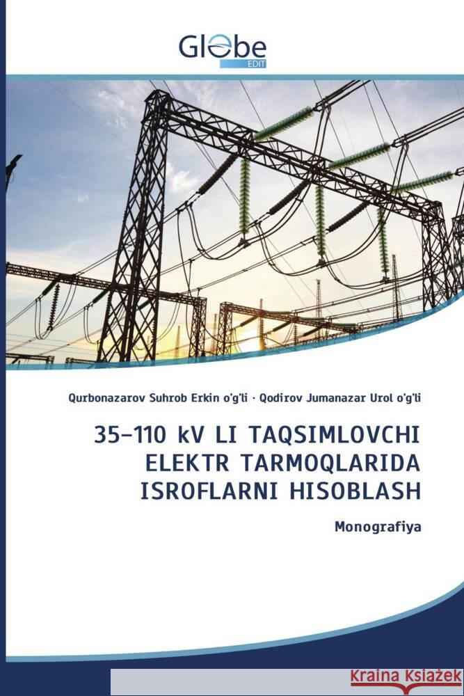 35-110 kV LI TAQSIMLOVCHI ELEKTR TARMOQLARIDA ISROFLARNI HISOBLASH Erkin o'g'li, Qurbonazarov Suhrob, Urol o'g'li, Qodirov Jumanazar 9786206797388 GlobeEdit - książka