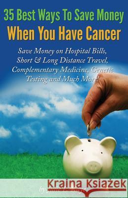 35 Best Ways To Save Money When You Have Cancer Kaye, Julie L. 9781494867959 Createspace - książka