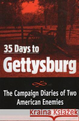 35 Days to Gettysburg: The Campaign Diaries of Two American Enemies Nesbitt, Mark 9780811725781 Stackpole Books - książka