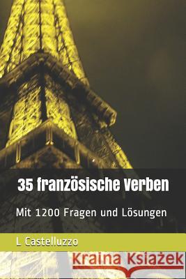 35 Französische Verben: Mit 1200 Fragen Und Lösungen Castelluzzo, L. 9781729089132 Independently Published - książka