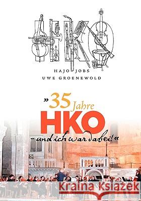 35 Jahre HKO - und ich war dabei! Hajo Jobs Uwe Groenewold 9783837031928 Bod - książka