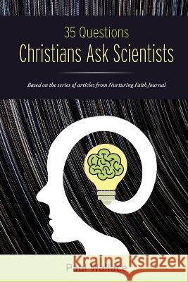 35 Questions Christians Ask Scientists Paul Wallace 9781635282023 Nurturing Faith - książka