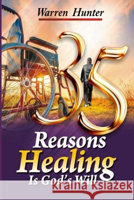 35 Reasons Healing is God's Will Hunter, Warren 9781889816524 Sword Ministries - książka