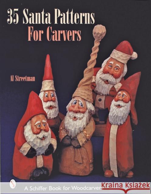 35 Santa Patterns for Carvers Al Streetman 9780764316579 Schiffer Publishing - książka