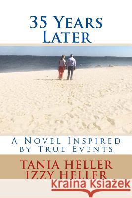 35 Years Later: A Novel Inspired by True Events Tania Heller Izzy Heller 9781985461246 Createspace Independent Publishing Platform - książka