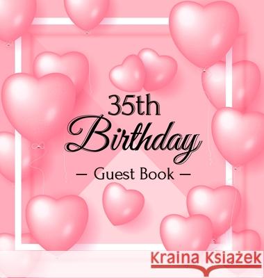 35th Birthday Guest Book: 35 Year Old & Happy Party, 1987, Perfect With Adult Bday Party Pink Balloons Decorations & Supplies, Funny Idea for Tu Of Lorina, Birthday Guest Books 9788395823527 Birthday Guest Books of Lorina - książka