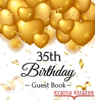 35th Birthday Guest Book: Gold Balloons Hearts Confetti Ribbons Theme, Best Wishes from Family and Friends to Write in, Guests Sign in for Party Birthday Guest Books O 9788395823015 Birthday Guest Books of Lorina - książka