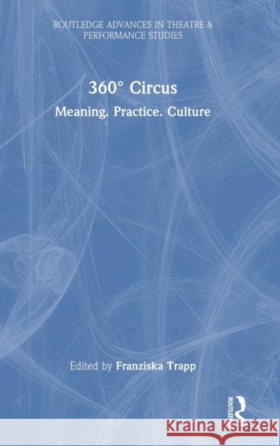 360° Circus: Meaning. Practice. Culture Trapp, Franziska 9781032138060 Routledge - książka