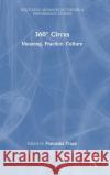 360° Circus: Meaning. Practice. Culture Trapp, Franziska 9781032138060 Routledge
