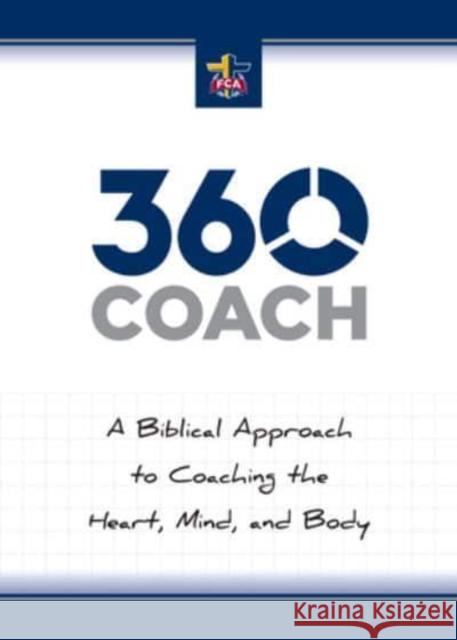 360 Coach: A Biblical Approach to Coaching the Heart, Mind, and Body Fellowship of Christian Athletes 9781424565528 Broadstreet Publishing - książka