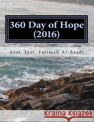 360 Day of Hope 2016: 2016 Fatimah Al-Asadi 9781542717960 Createspace Independent Publishing Platform - książka